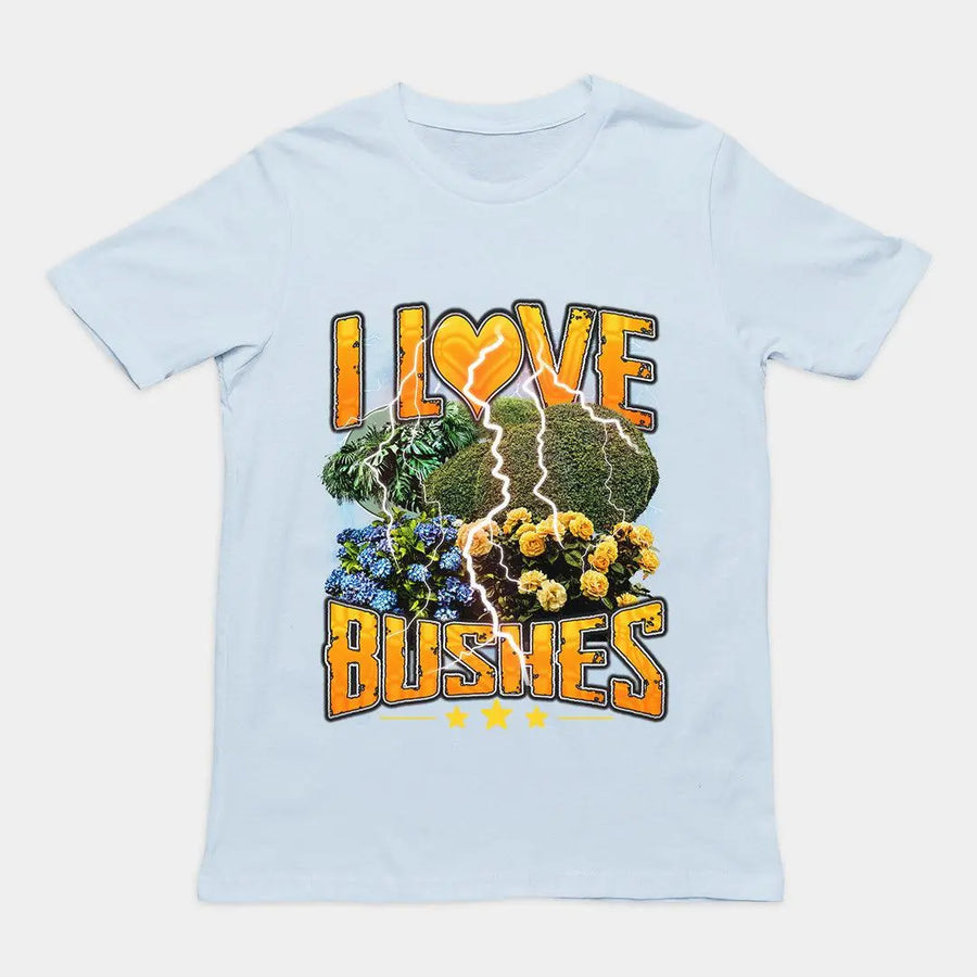 I love bushes T-Shirt - Orbital Clothing