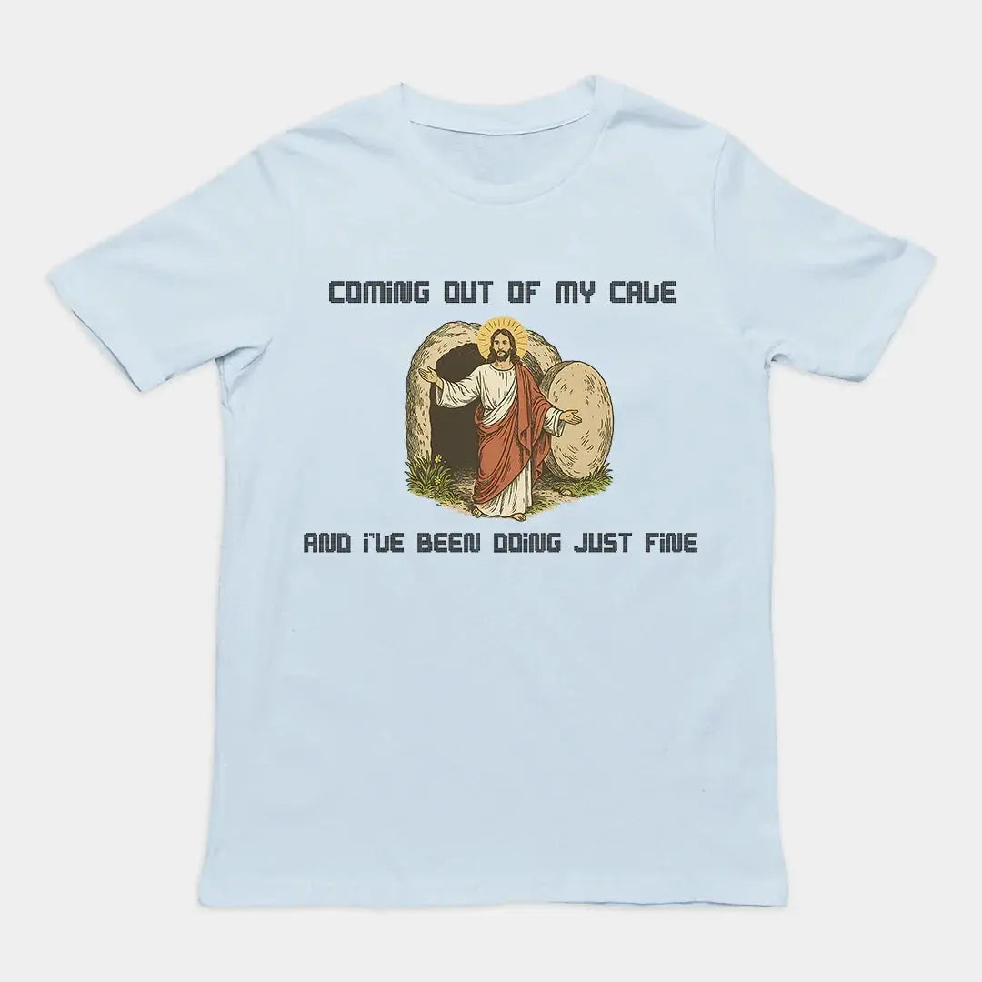 Coming out of my Cave and I've been doing just fine T-Shirt - Orbital Clothing