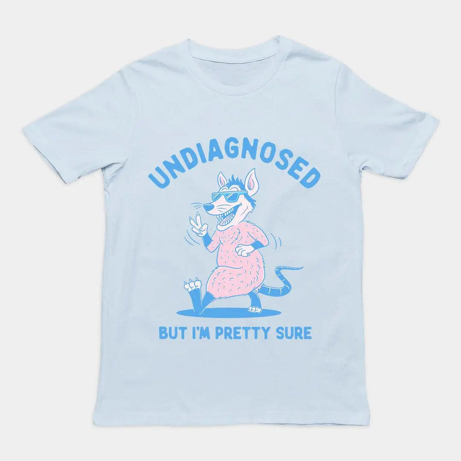 Undiagnosed But I'm Pretty Sure t-shirt - Orbital Clothing