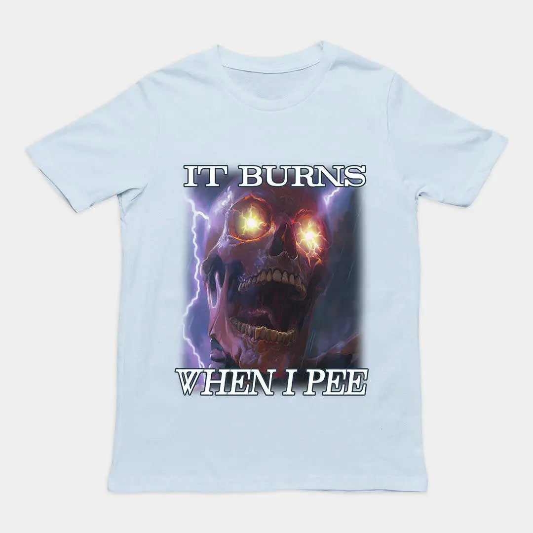It Burns When I Pee t-shirt - Orbital Clothing