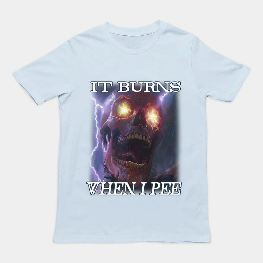 It Burns When I Pee t-shirt - Orbital Clothing