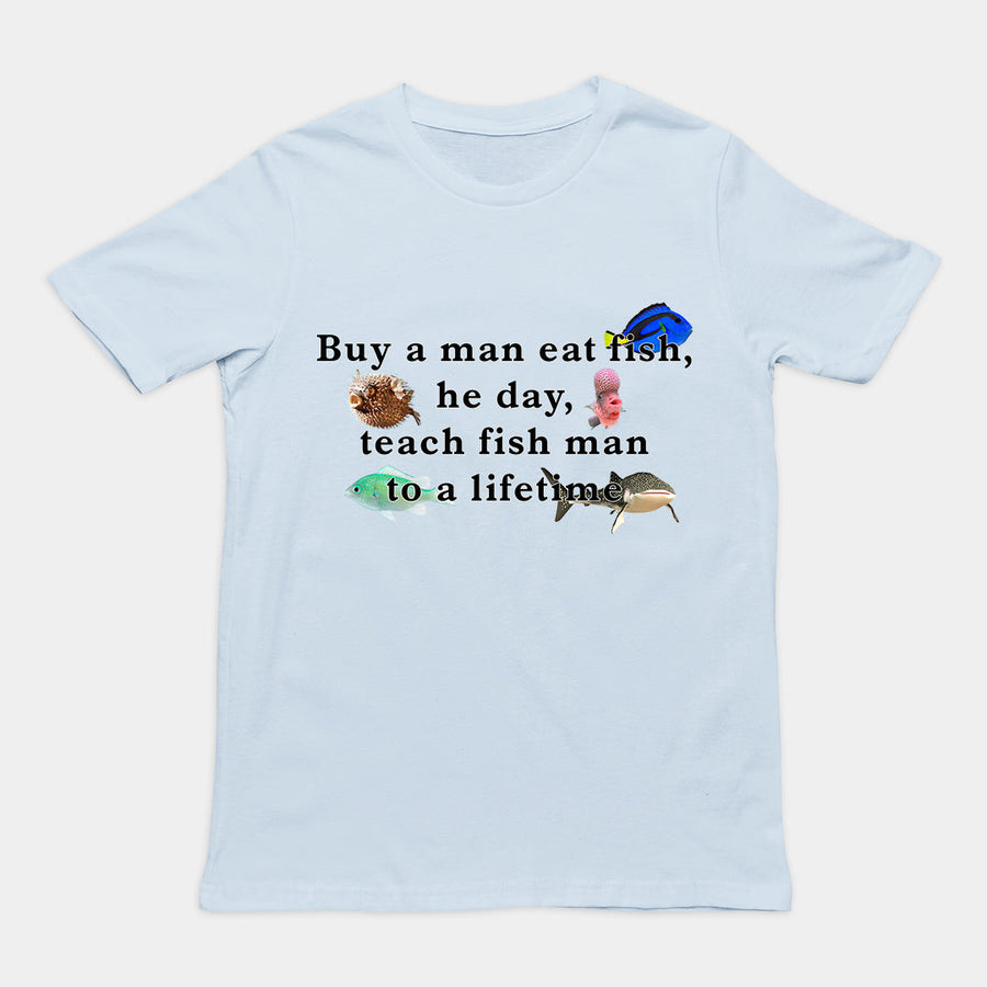 Buy a man eat fish, he day, teach fish man to a lifetime T-Shirt Orbital Clothing