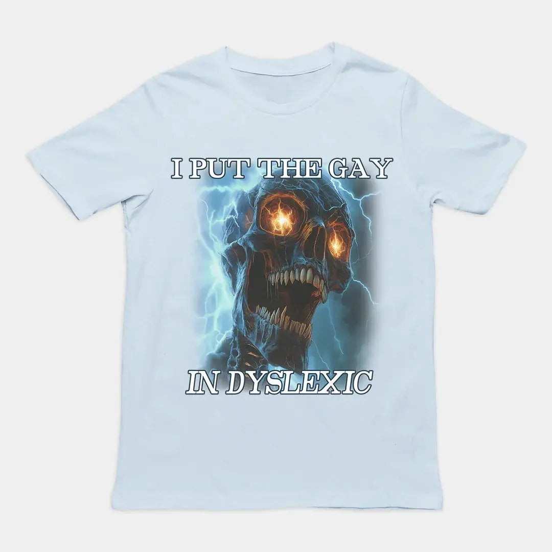 I put the gay in dyslexic T-Shirt - Orbital Clothing