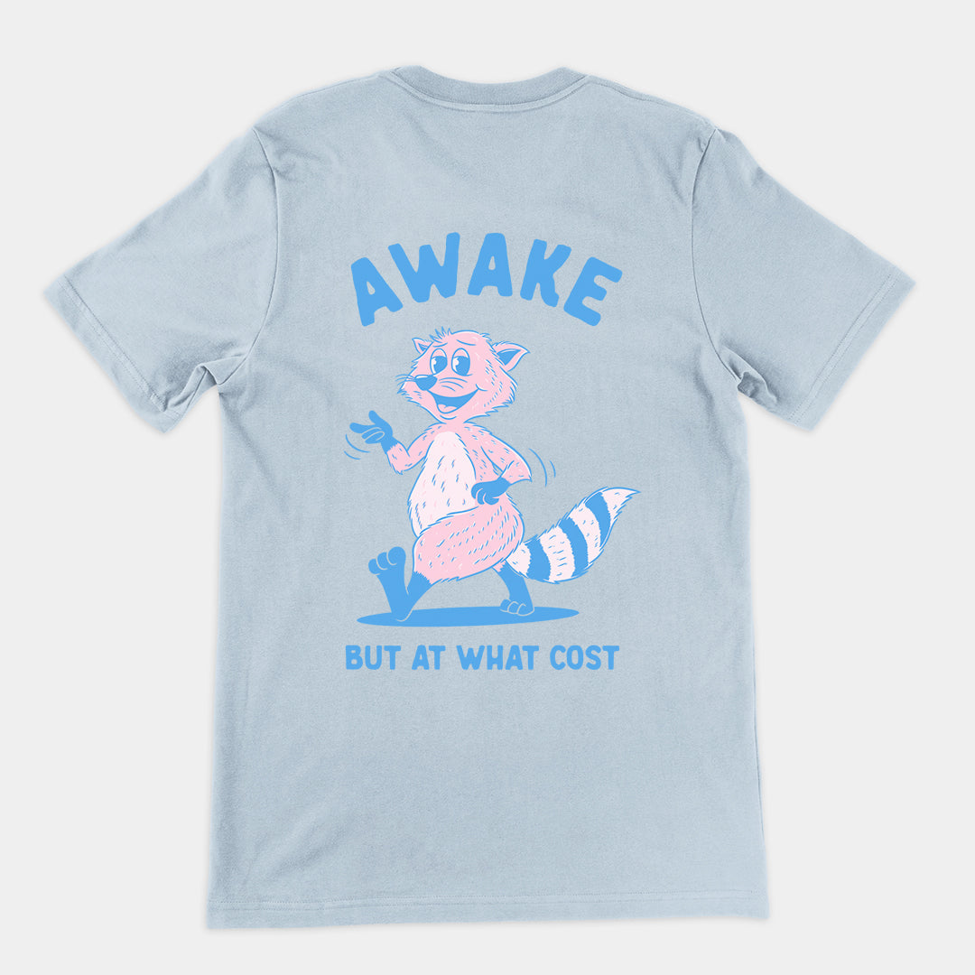 Awake but at what Cost t-shirt