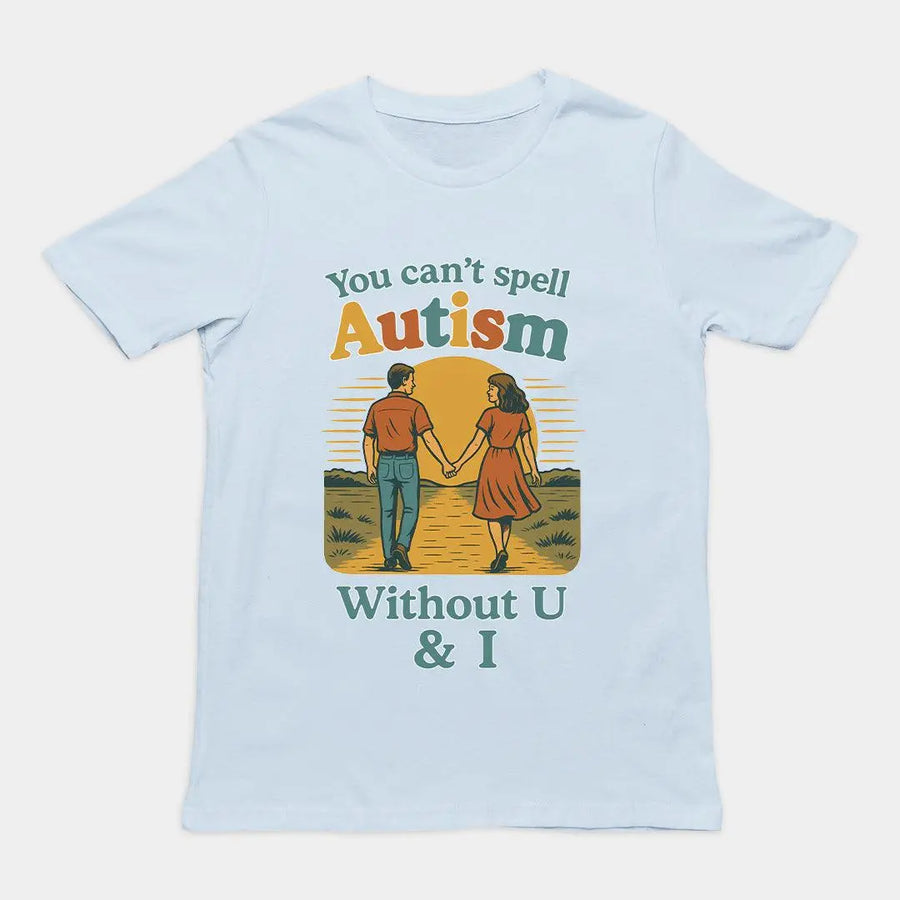 You can't spell Autism without U & I T-Shirt - Orbital Clothing