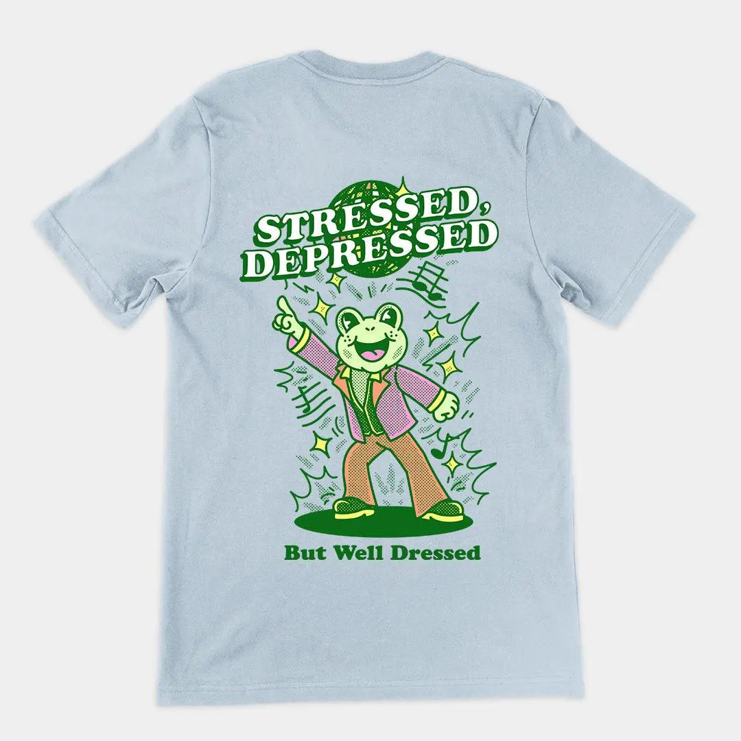 Stressed Depressed but Well Dressed T-shirt (backprint) - Orbital Clothing