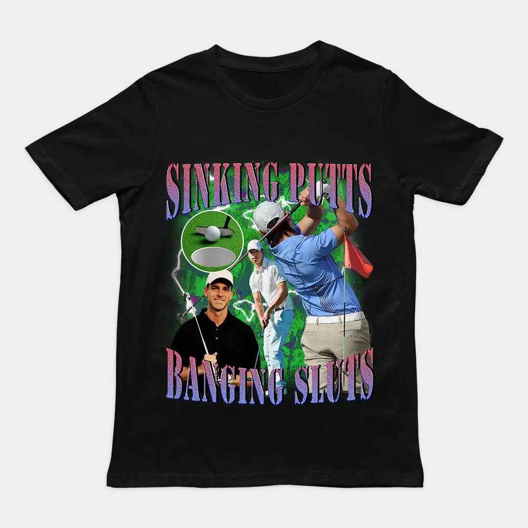 Sinking Putts Banging Sluts t-shirt - Orbital Clothing