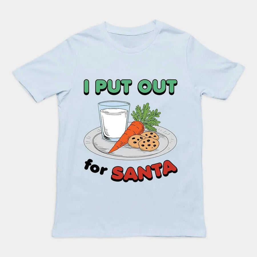 I Put out for Santa T-Shirt - Orbital Clothing