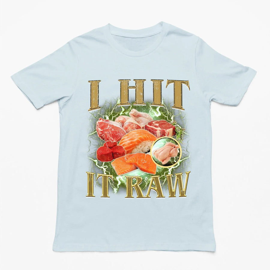I hit it raw T-Shirt - Orbital Clothing
