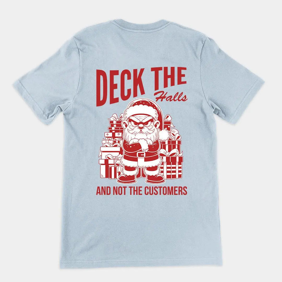 Deck the Halls and Not the Customers t-shirt (backprint) - Orbital Clothing