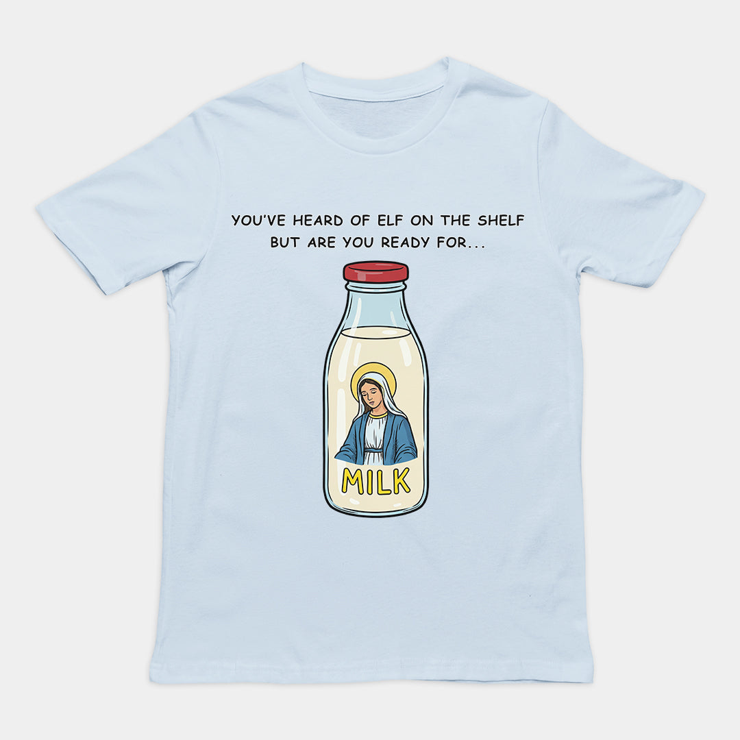 You've heard of elf on the shelf but are you ready for Mary on the Dairy T-Shirt Orbital Clothing