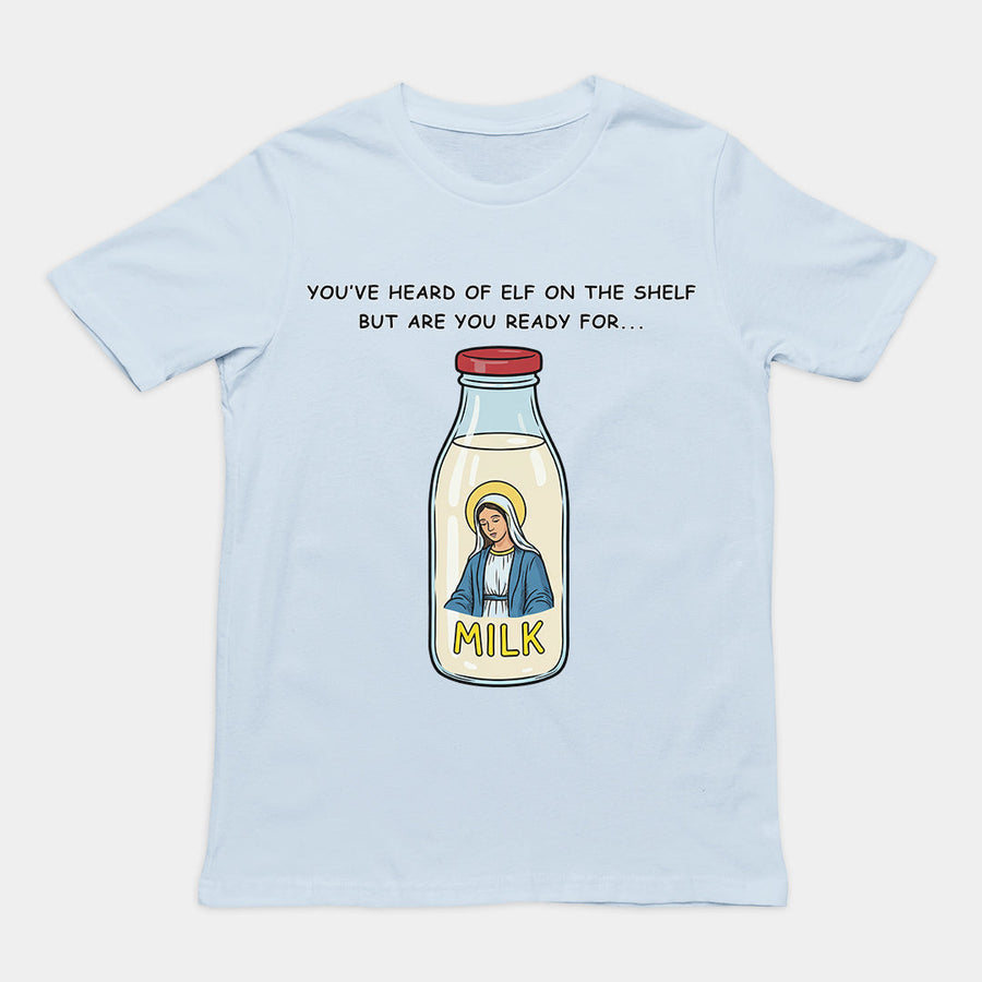 You've heard of elf on the shelf but are you ready for Mary on the Dairy T-Shirt Orbital Clothing