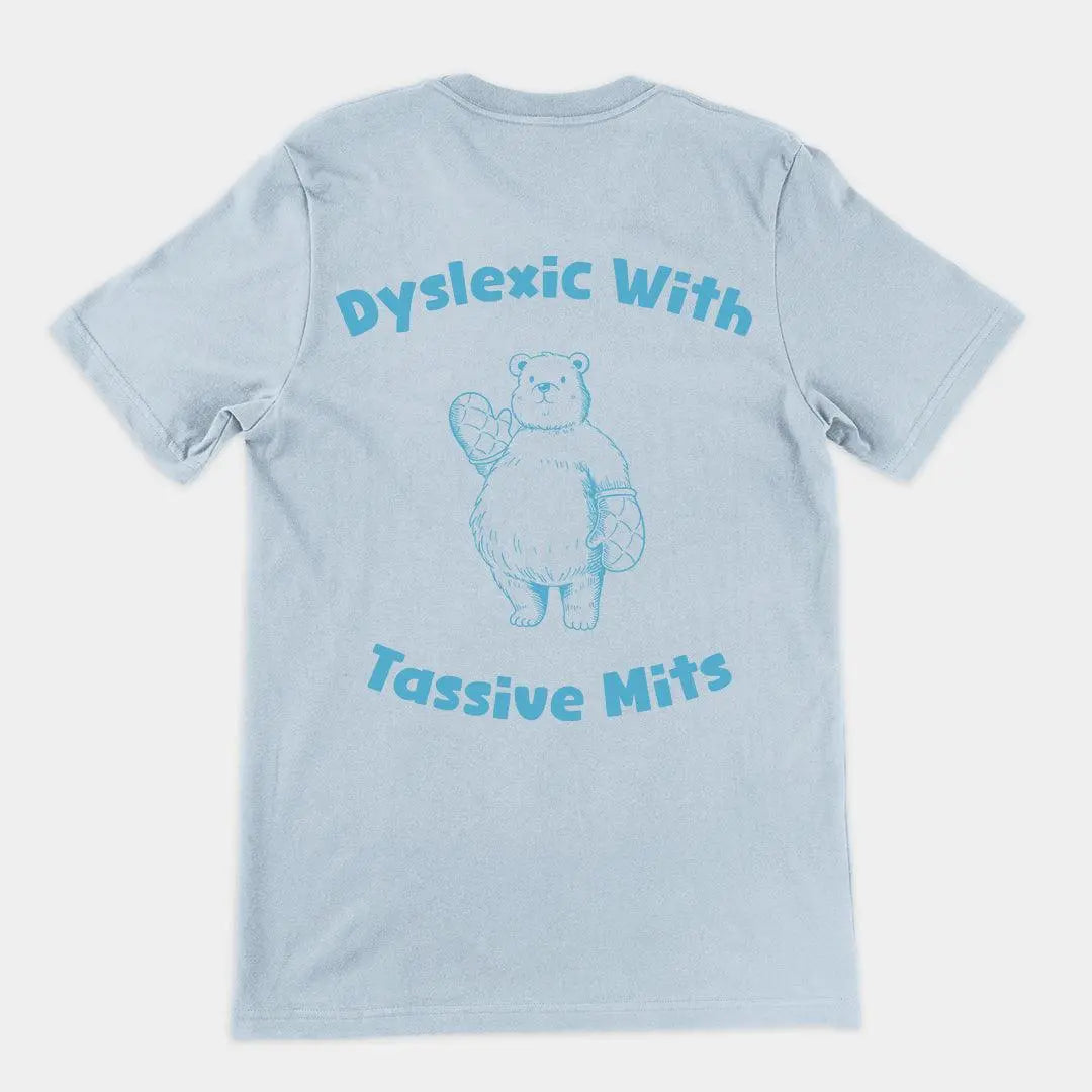 Dyslexic with Tassive Mits t-shirt (backprint) - Orbital Clothing