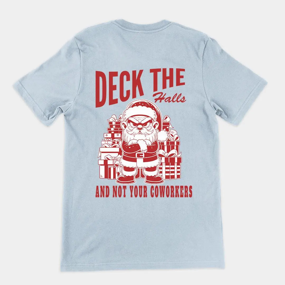 Deck the Halls and Not your Coworkers t-shirt (backprint) - Orbital Clothing