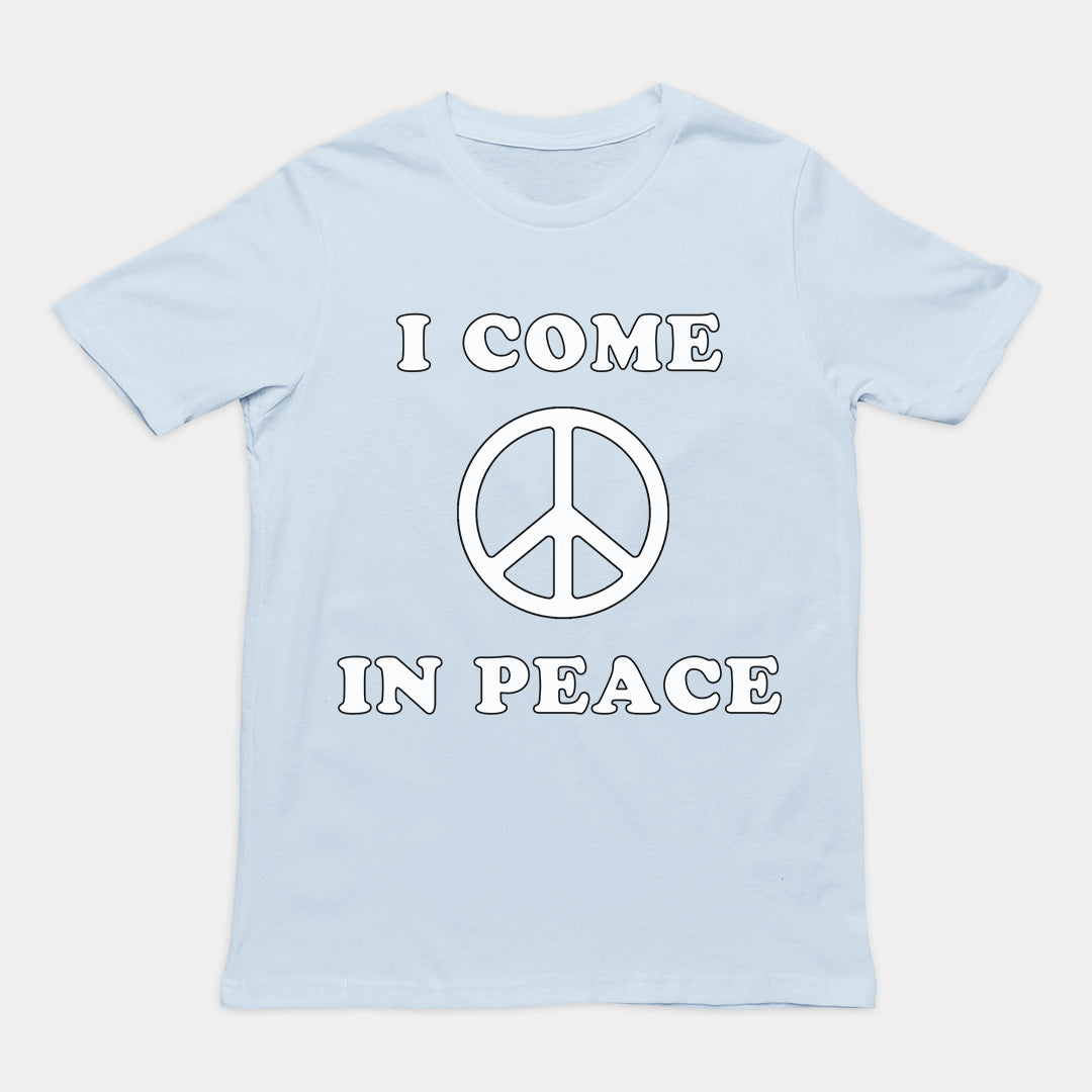 I come in peace T-Shirt