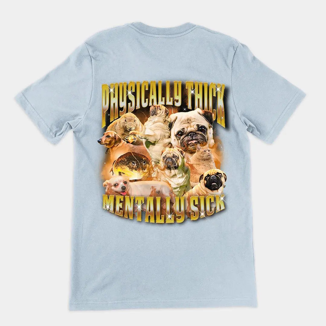 Physically Thick Mentally Sick t-shirt (backprint) - Orbital Clothing