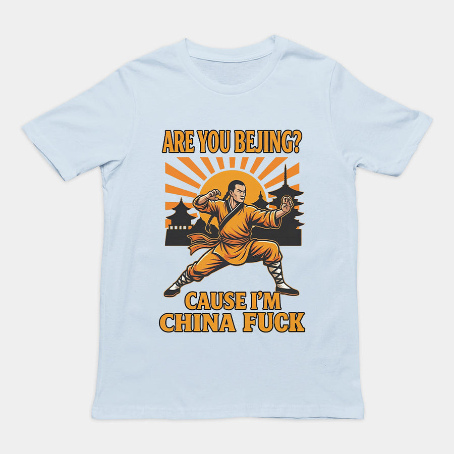 Are you Bejing cause I'm China fuck T-Shirt Orbital Clothing