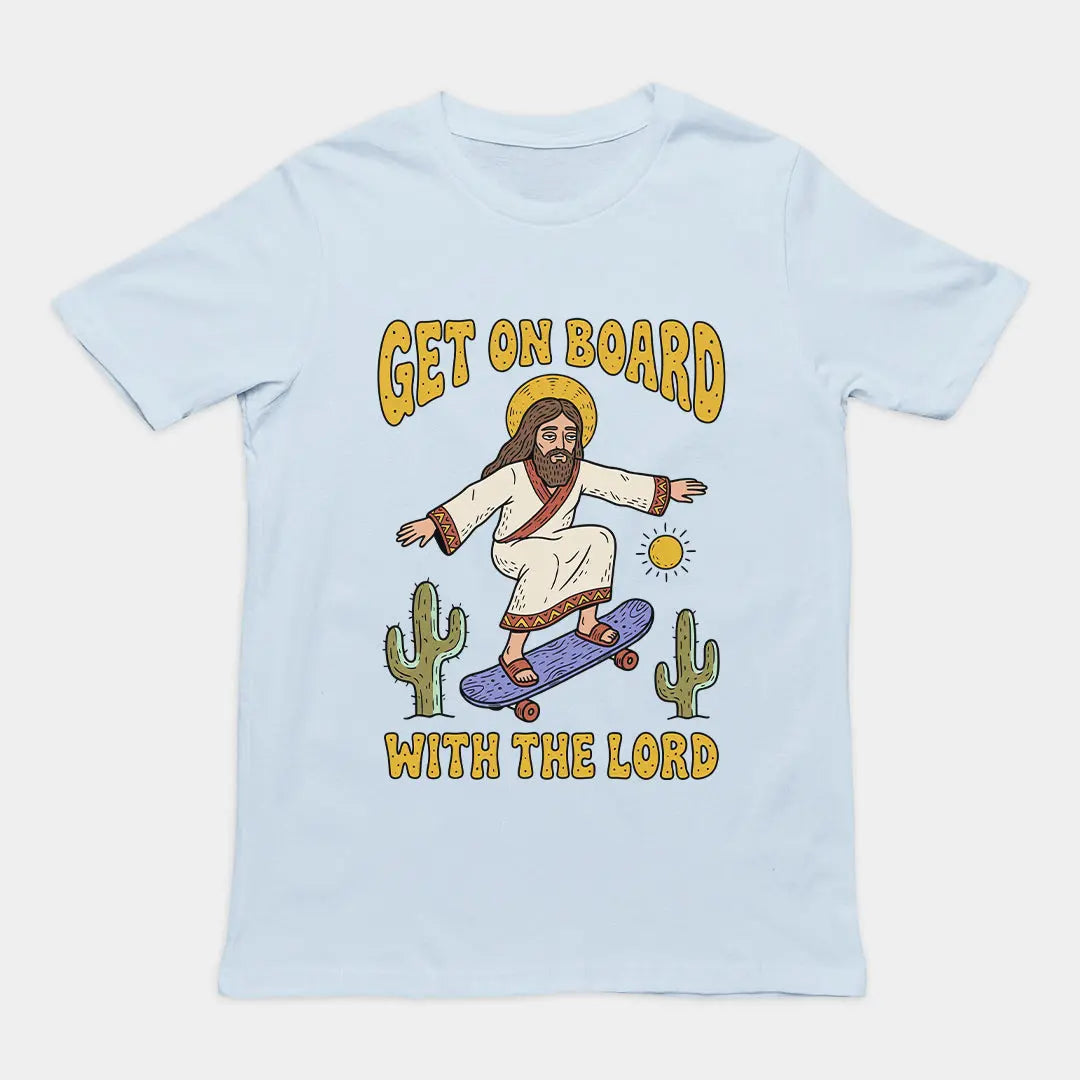 Get On Board With The Lord (skateboarding) T-Shirt Orbital Clothing