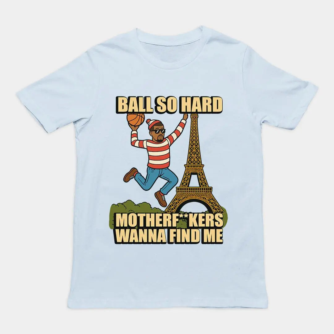 Ball so hard motherf**kers wanna find me T-Shirt - Orbital Clothing