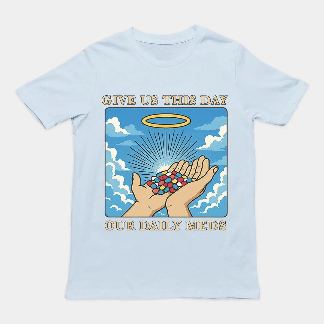 Give us this Day Our Daily Meds T-Shirt - Orbital Clothing