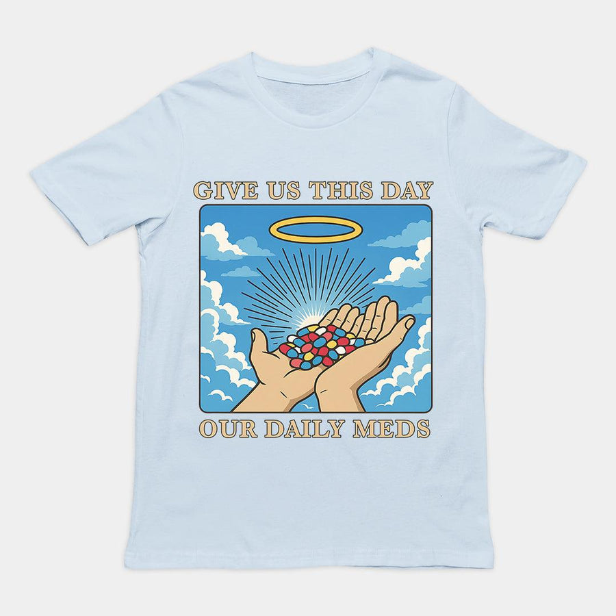 Give us this Day Our Daily Meds T-Shirt - Orbital Clothing