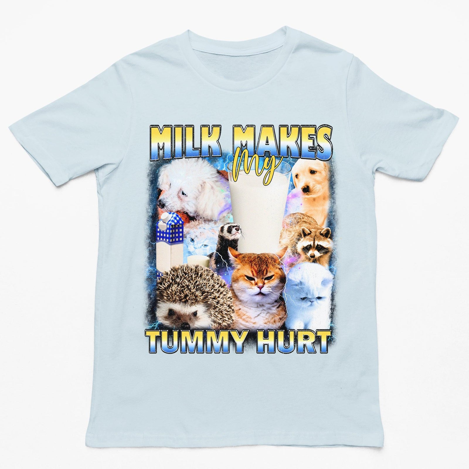 Milk Makes my Tummy Hurt T-Shirt - Orbital Clothing