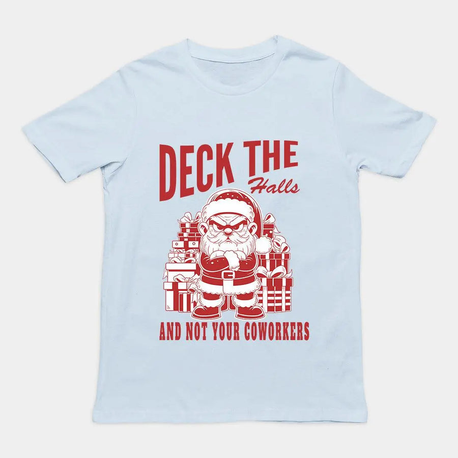 Deck the Halls and Not your Coworkers T-Shirt - Orbital Clothing