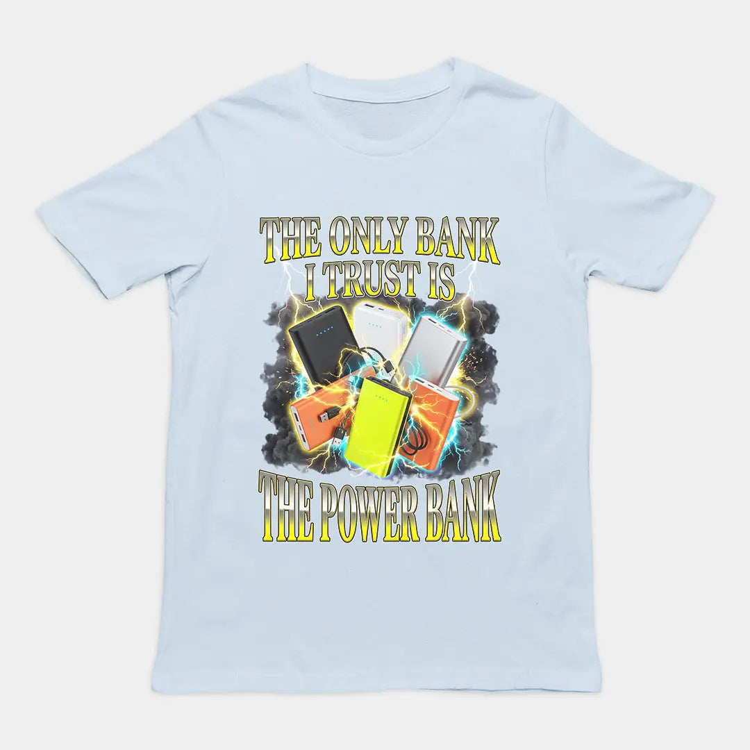 The only bank I trust is sthe power bank T-Shirt Orbital Clothing