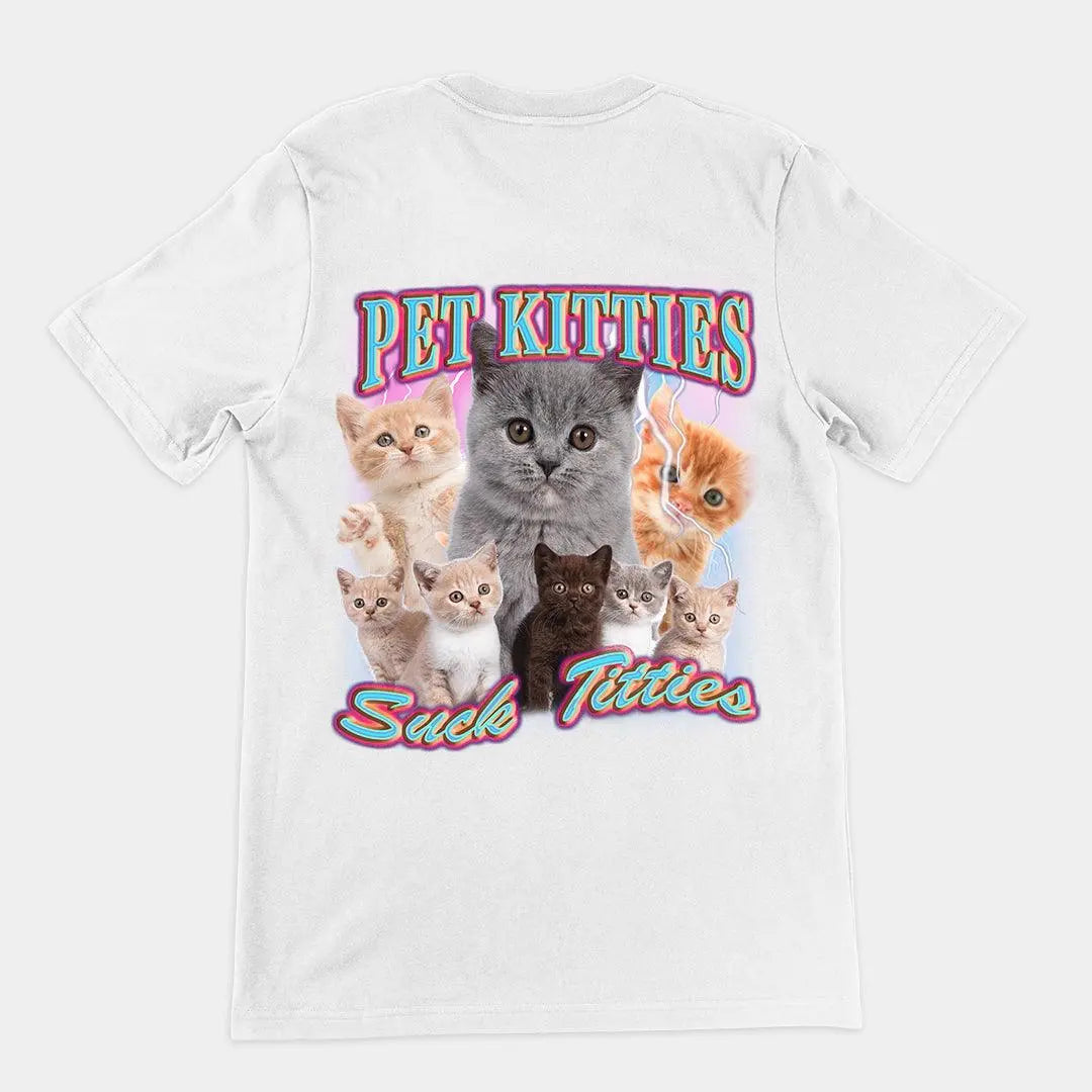 Pet Kitties Suck Titties t-shirt (backprint) - Orbital Clothing