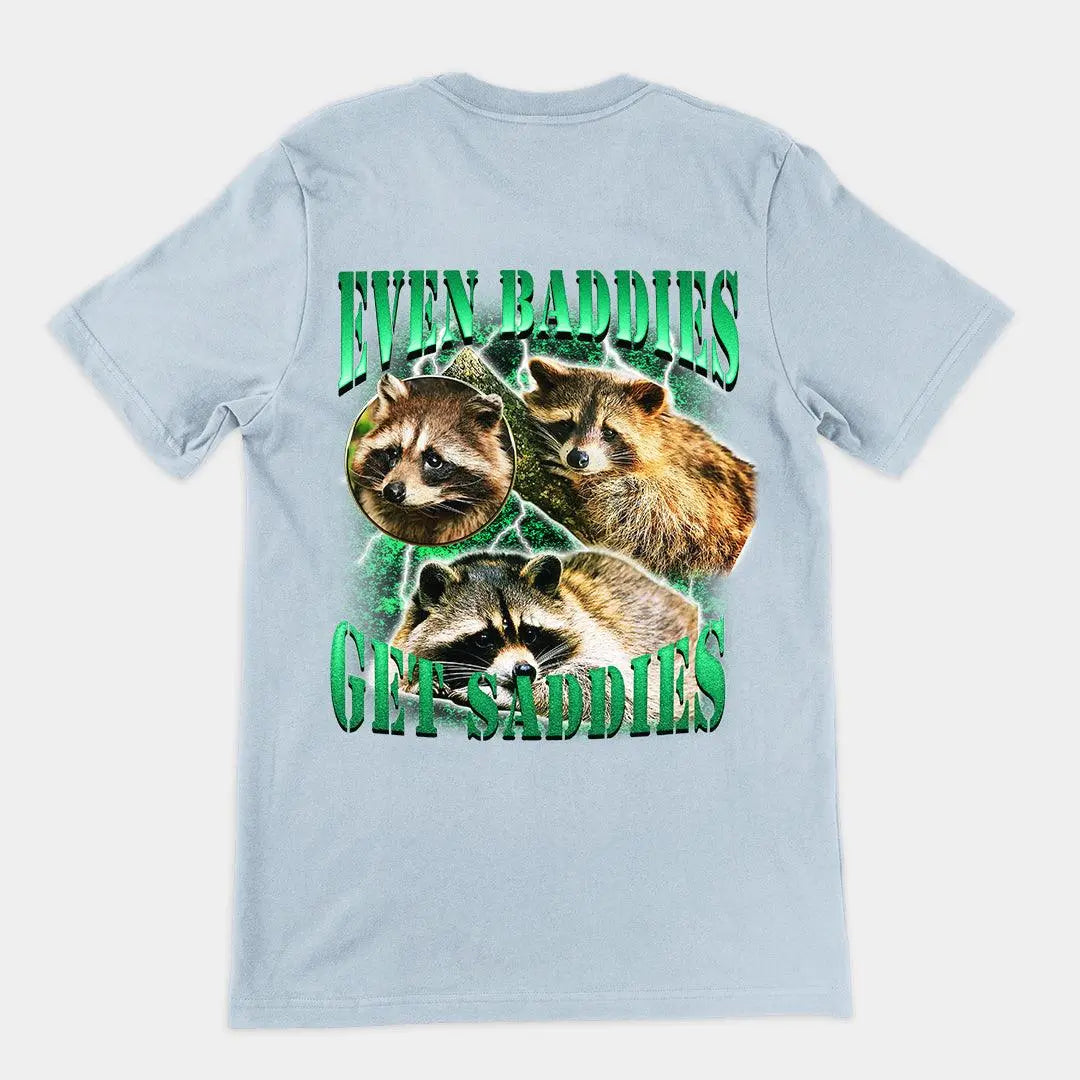 Even Baddies Get Saddies t-shirt (backprint) - Orbital Clothing
