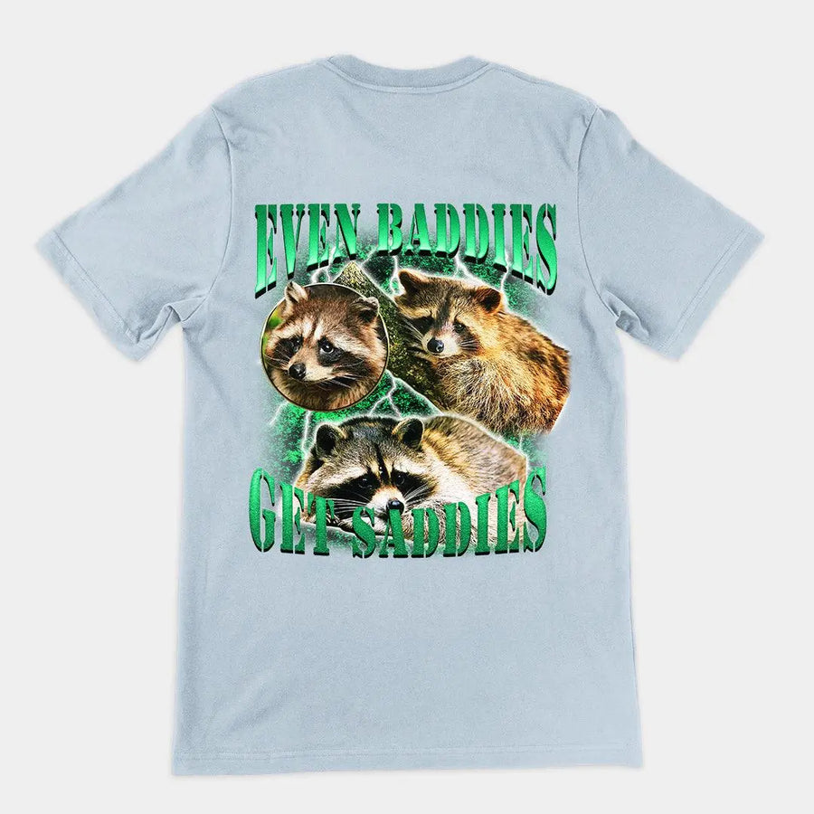 Even Baddies Get Saddies t-shirt (backprint) - Orbital Clothing