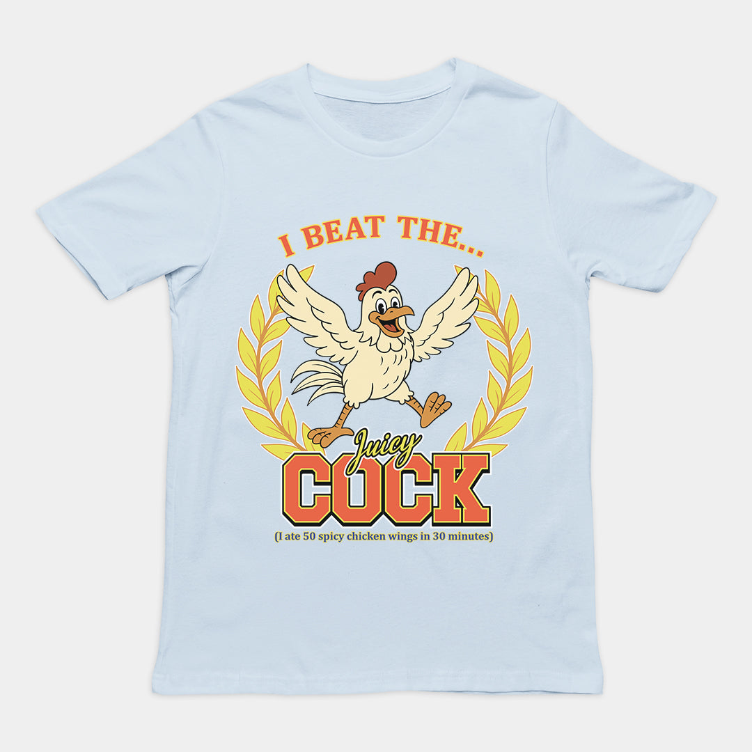 I beat the juicy cock (I ate 50 spicy chicken wings in 30 minutes) T-Shirt Orbital Clothing
