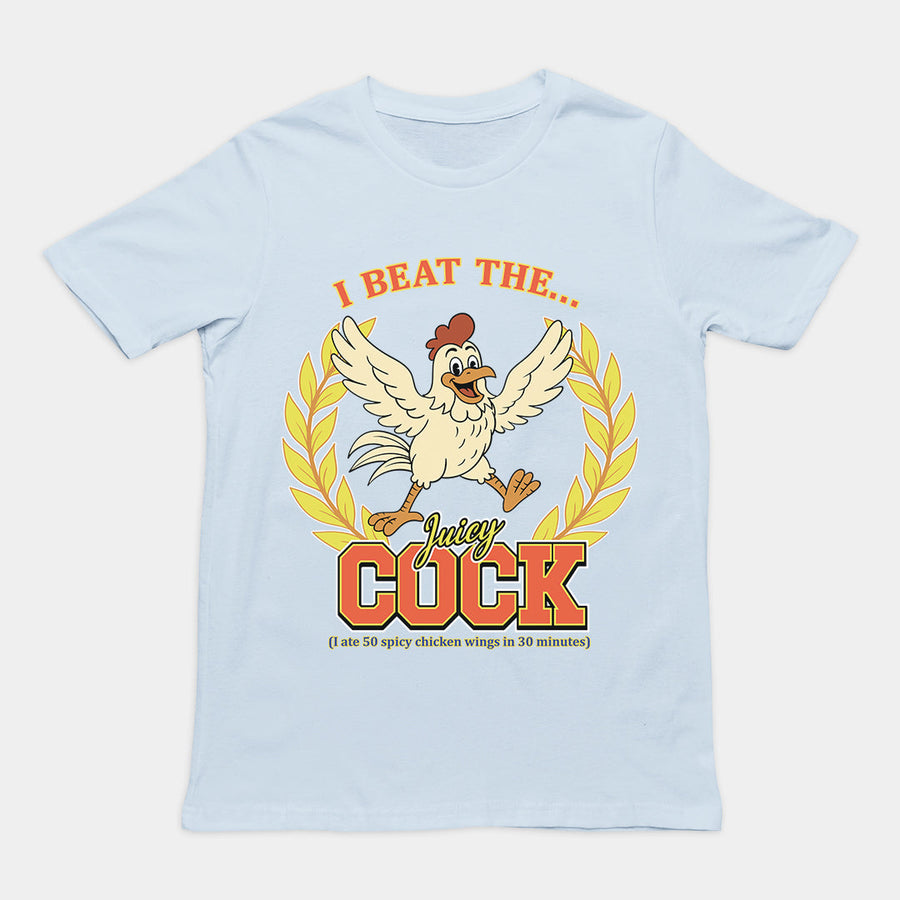 I beat the juicy cock (I ate 50 spicy chicken wings in 30 minutes) T-Shirt Orbital Clothing