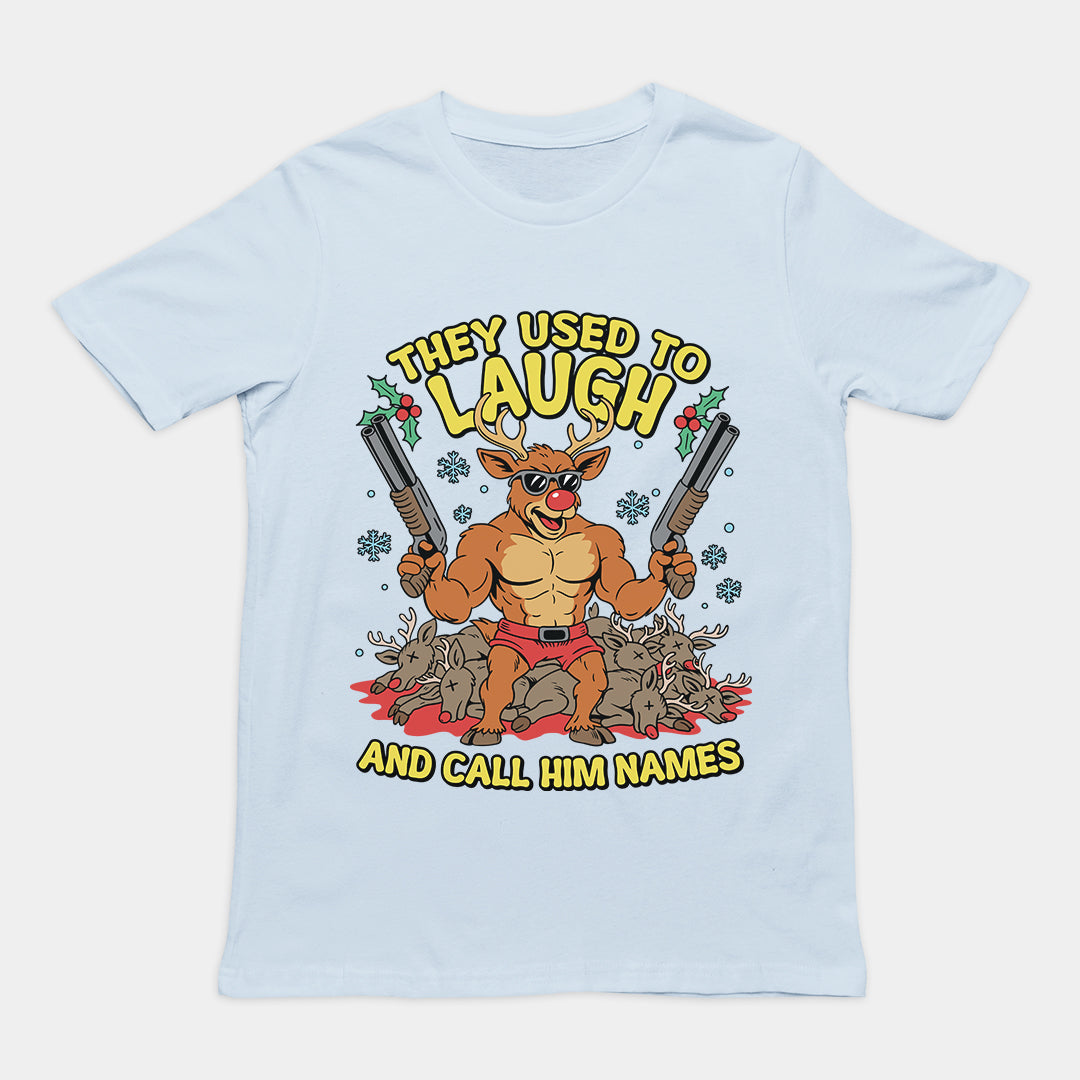 They Used to Laugh and Call him Names Rudolph T-Shirt Orbital Clothing