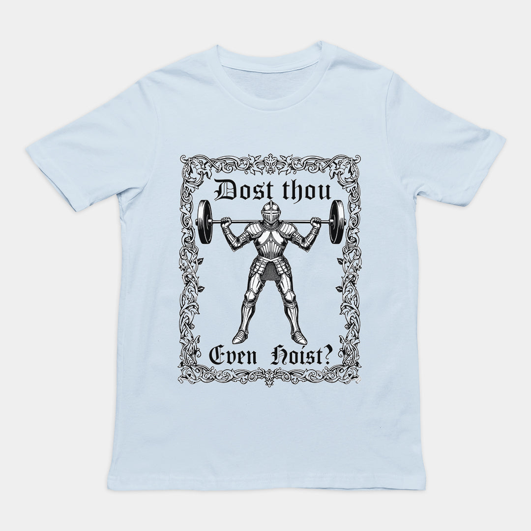 Dost Thou Even Hoist T-Shirt Orbital Clothing