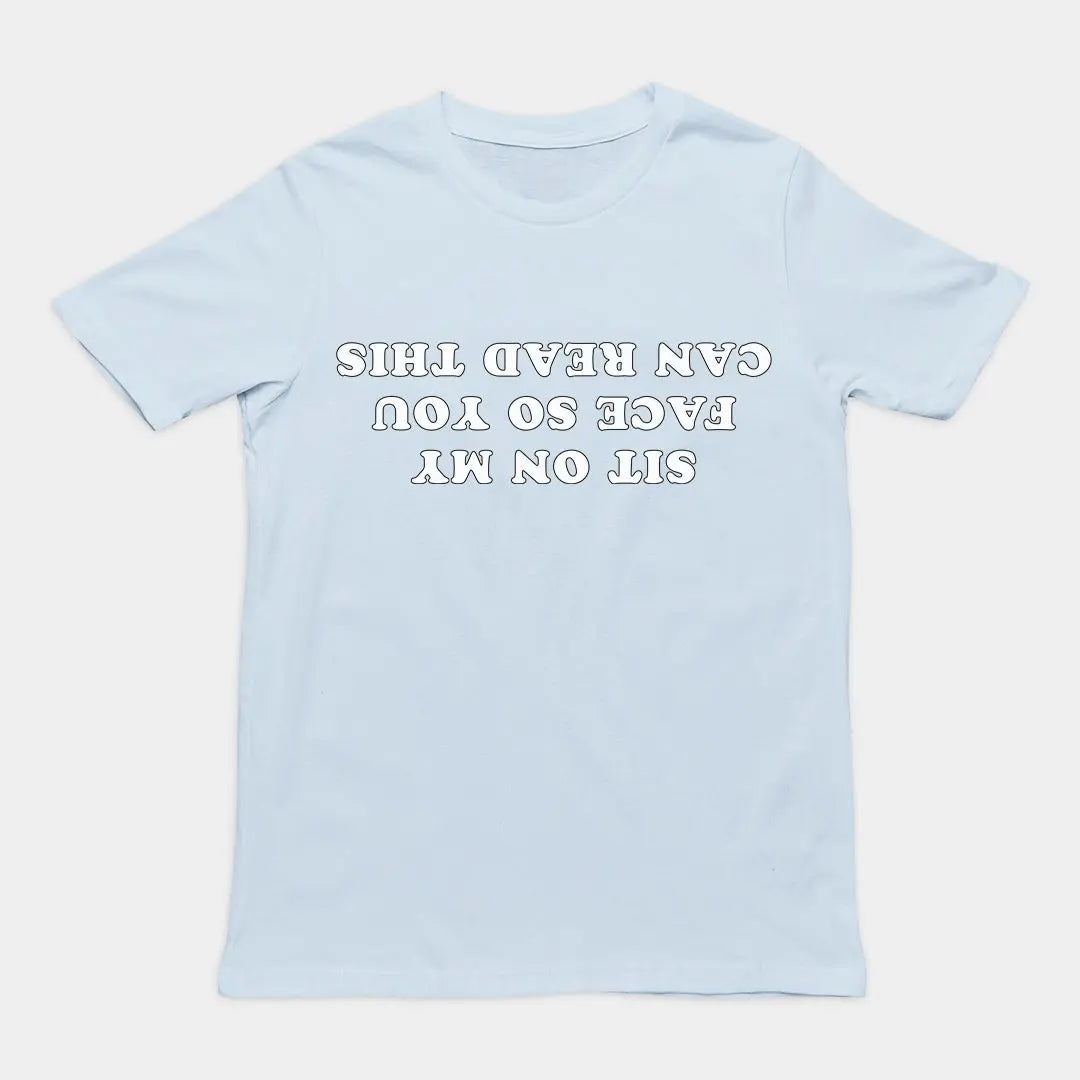 Sit on my face so you can read this T-Shirt Orbital Clothing