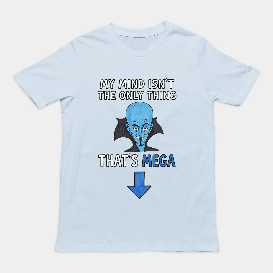 My Mind isn't the only thing that's Mega T-Shirt Orbital Clothing