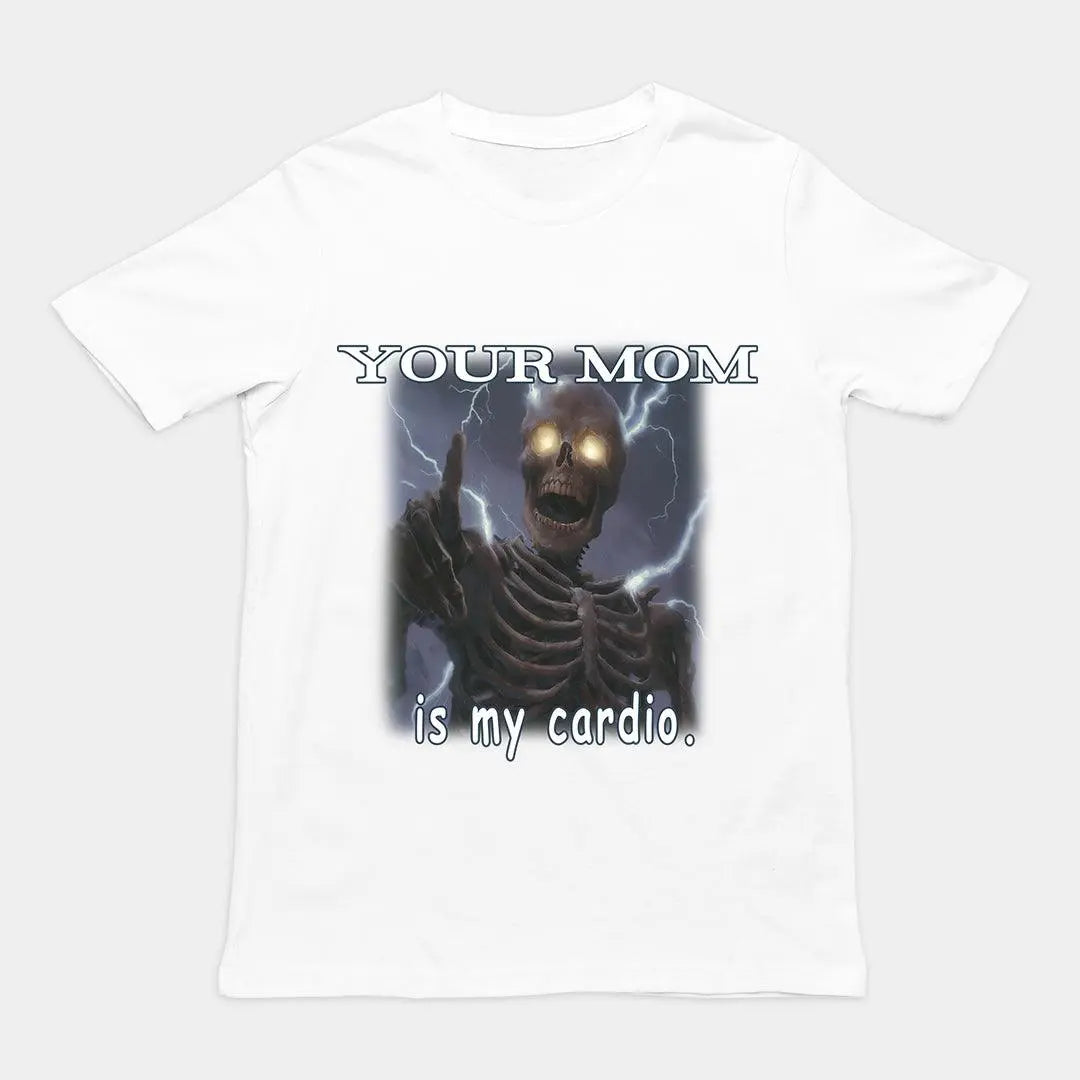 Your mom is my cardio T-Shirt - Orbital Clothing