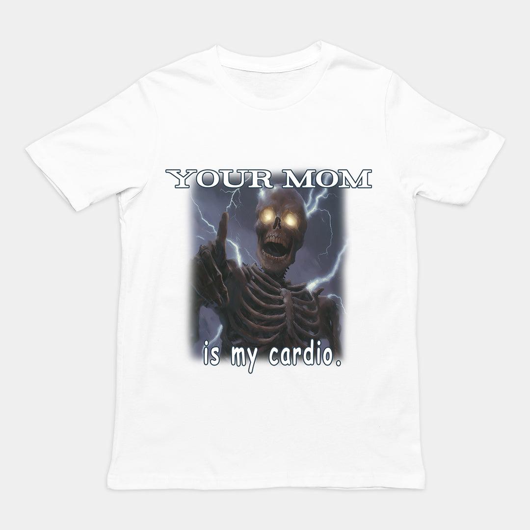 Your mom is my cardio T-Shirt - Orbital Clothing