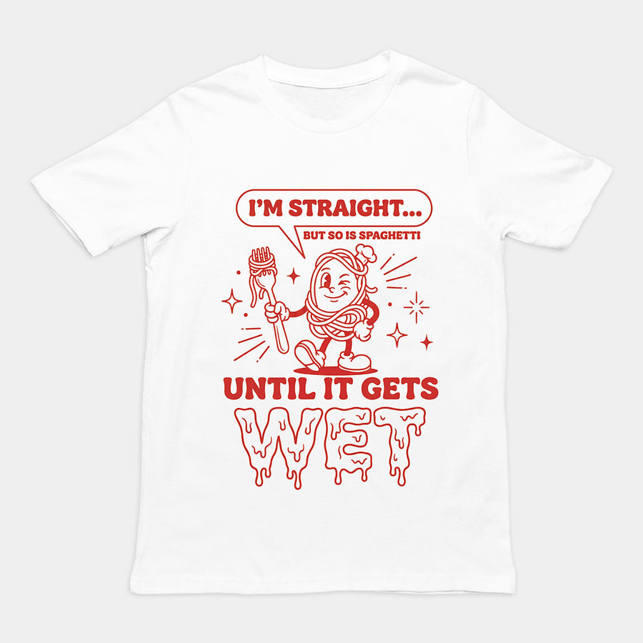 I'm straight but so is spaghetti until it gets wet T-Shirt Orbital Clothing