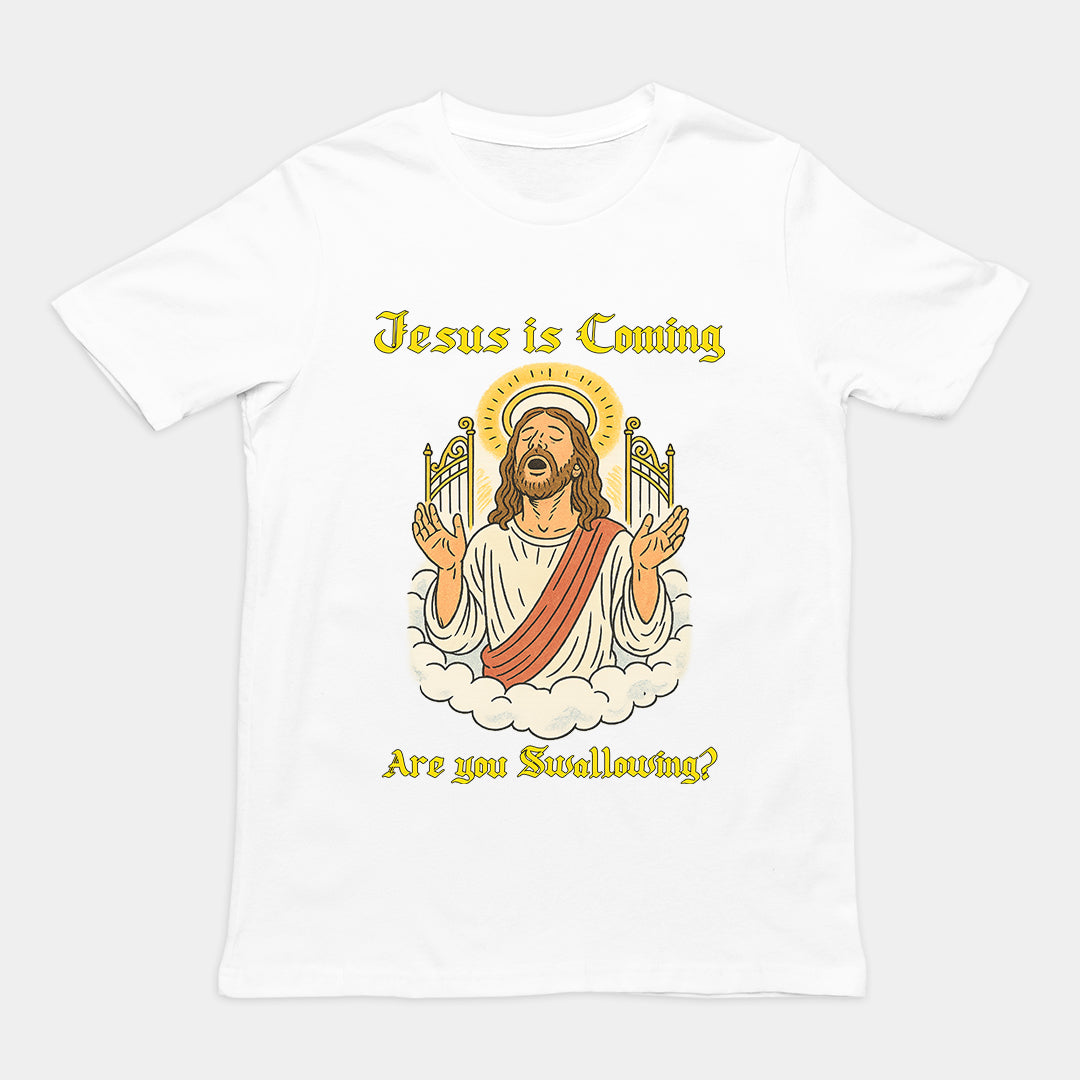 Jesus is coming are you swallowing T-Shirt