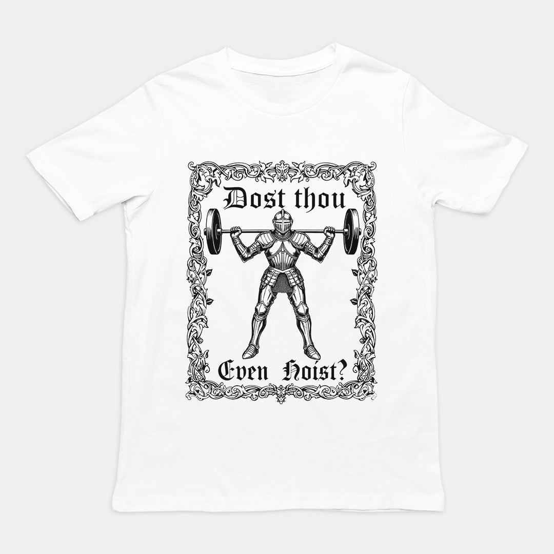 Dost Thou Even Hoist T-Shirt Orbital Clothing