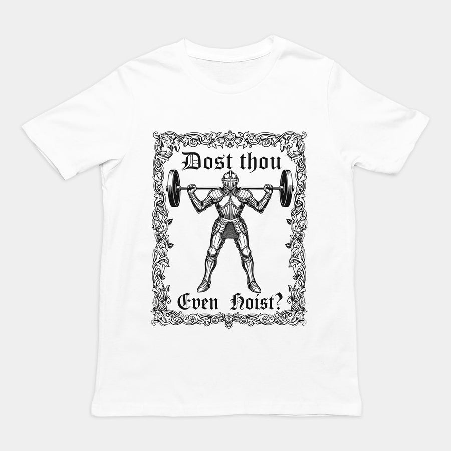 Dost Thou Even Hoist T-Shirt Orbital Clothing
