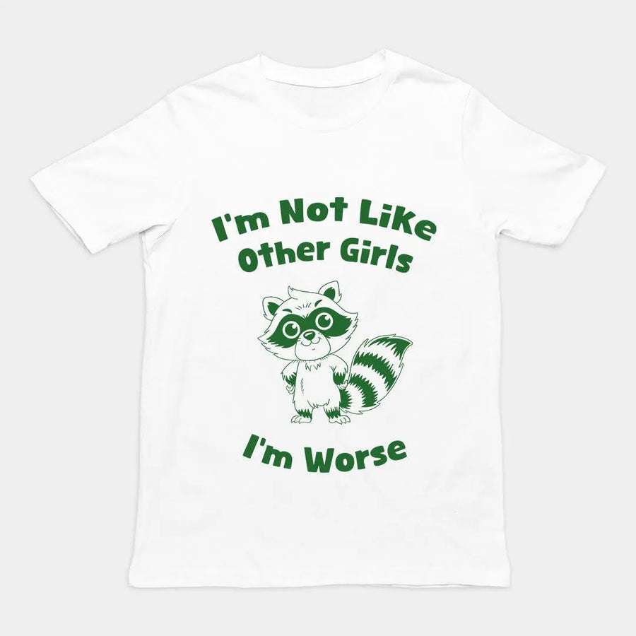 I'm not Like Other Girls (I'm worse) T-Shirt - Orbital Clothing