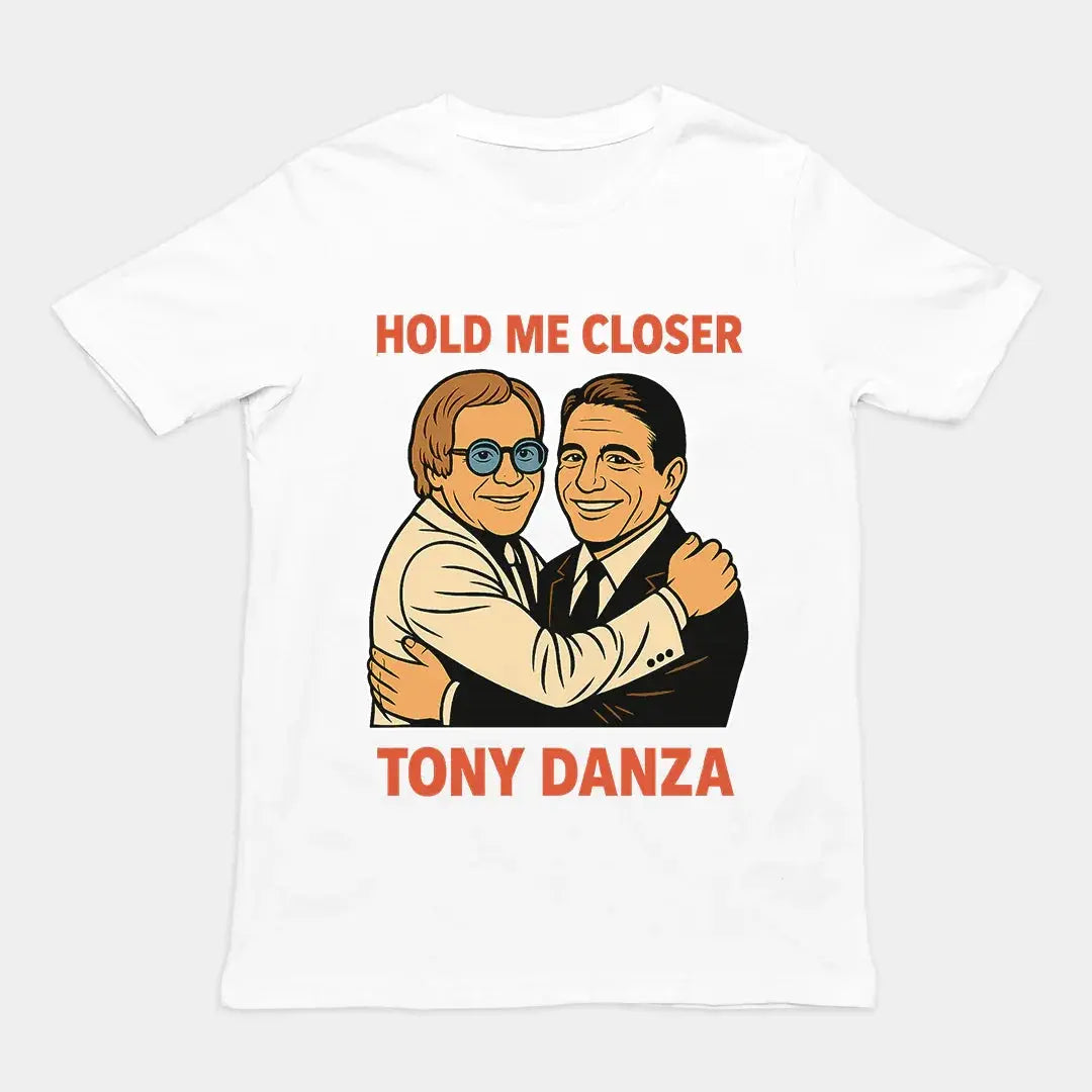 Hold me closer Tony Danza T-Shirt - Orbital Clothing