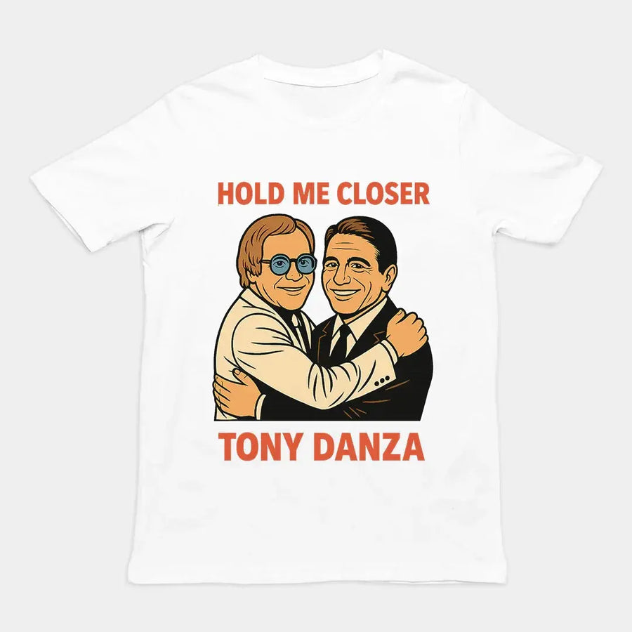 Hold me closer Tony Danza T-Shirt - Orbital Clothing