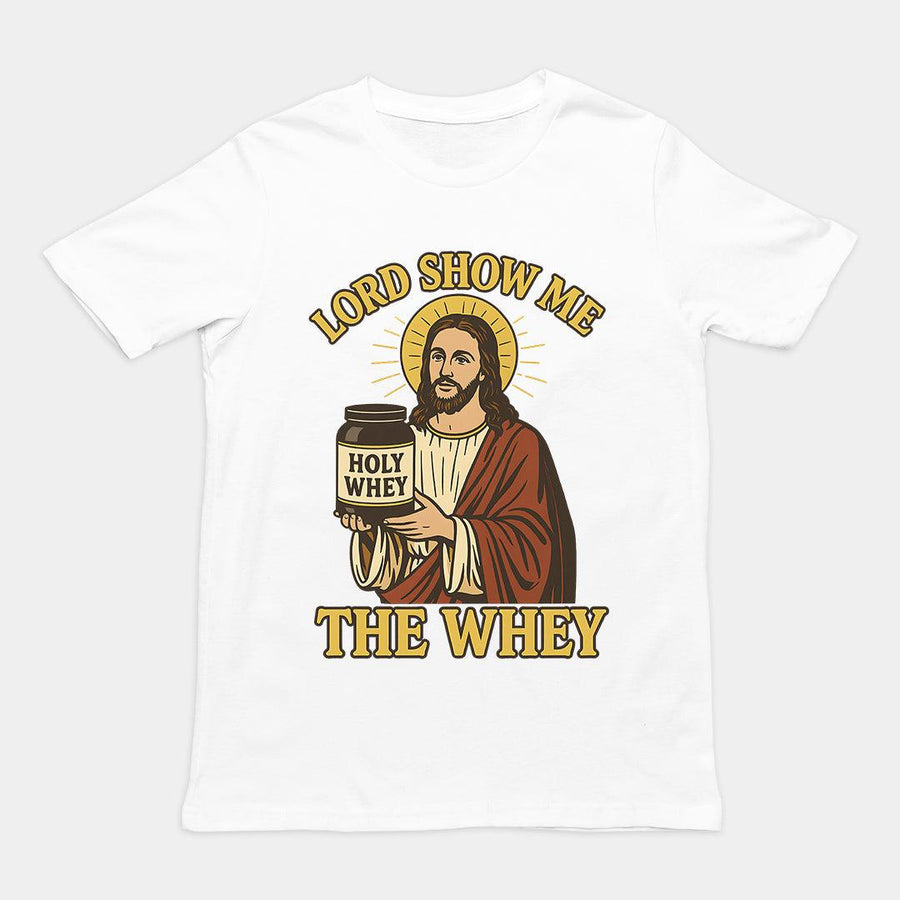 Lord Show me the Whey T-Shirt - Orbital Clothing