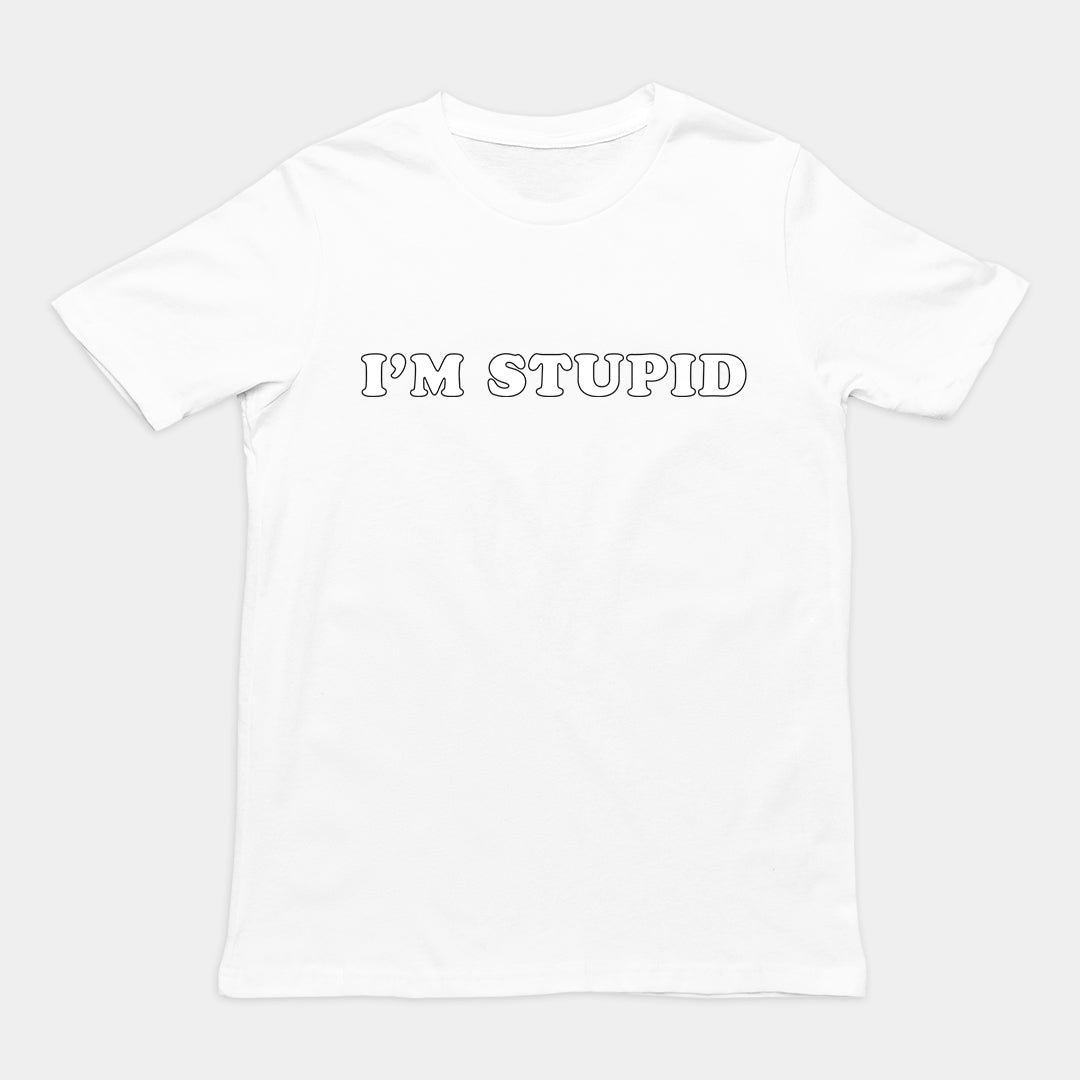 I'm stupid T-Shirt