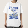 Live Laugh Lobotomy Hand-drawn t-shirt