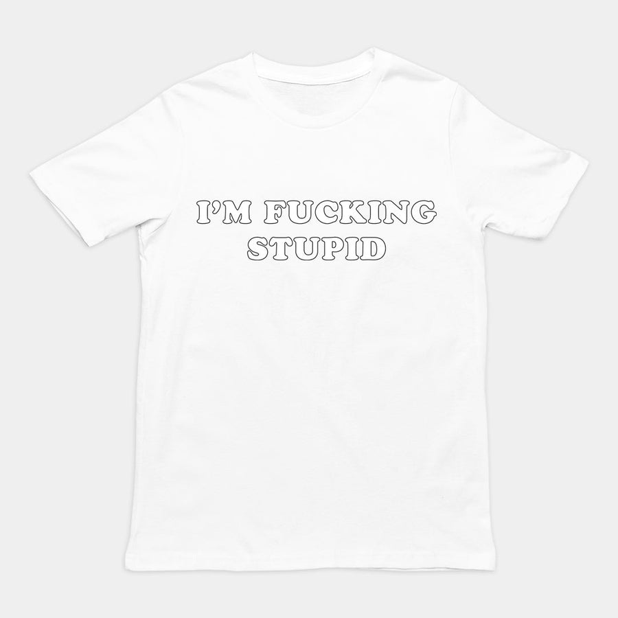 I'm fucking stupid T-Shirt Orbital Clothing